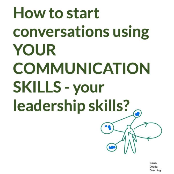 How to start conversations using your COMMUNICATION SKILLS as YOUR LEADERSHIP SKILLS?