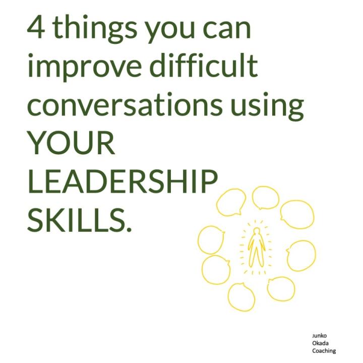 4 things you can improve difficult conversations using your LEADERSHIP SKILLS.